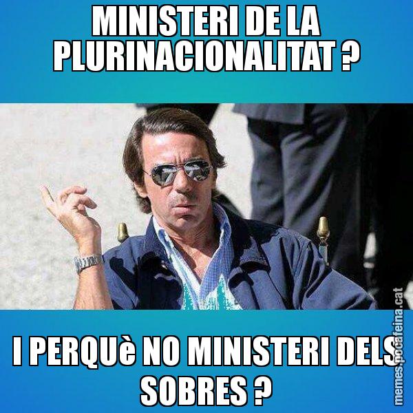 MINISTERI DE LA PLURINACIONALITAT ? I PERQUè NO MINISTERI DELS SOBRES ? - Aznar Lupas