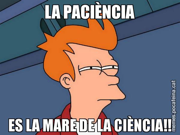 LA PACIÈNCIA ES LA MARE DE LA CIÈNCIA!! - Futurama Fry