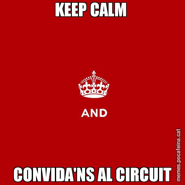 KEEP CALM  CONVIDA'NS AL CIRCUIT - Keep