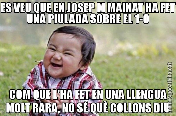 ES VEU QUE EN JOSEP M MAINAT HA FET UNA PIULADA SOBRE EL 1-O COM QUE L'HA FET EN UNA LLENGUA MOLT RARA, NO SÉ QUÈ COLLONS DIU - El diabòlic nen asiàtic