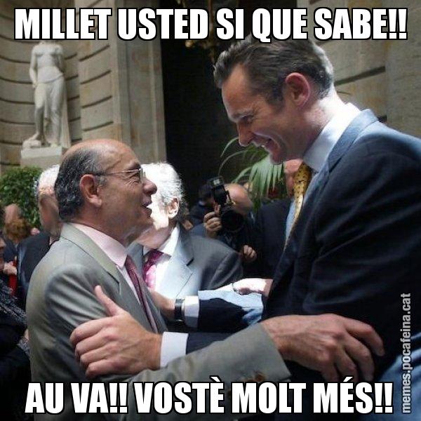 MILLET USTED SI QUE SABE!! AU VA!! VOSTÈ MOLT MÉS!! - Millet i Urdangarin