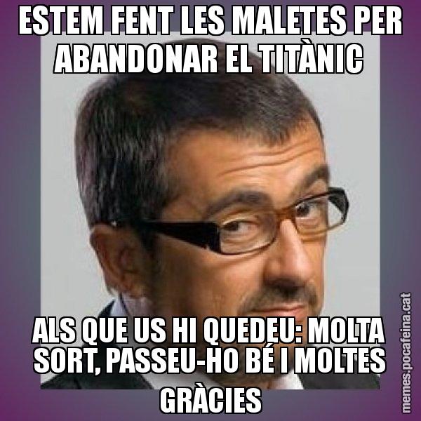 ESTEM FENT LES MALETES PER ABANDONAR EL TITÀNIC ALS QUE US HI QUEDEU: MOLTA SORT, PASSEU-HO BÉ I MOLTES GRÀCIES - Andreu Buenafuente