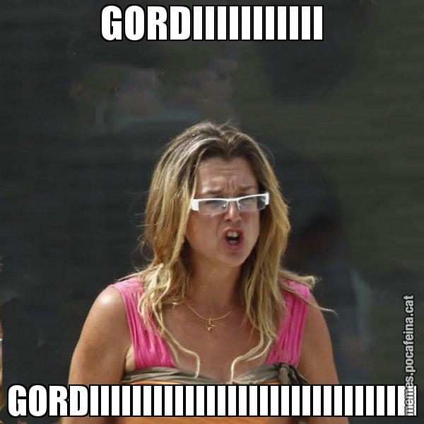 GORDIIIIIIIIIII GORDIIIIIIIIIIIIIIIIIIIIIIIIIIIIIII - Anna Tarrés