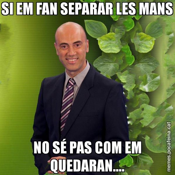 SI EM FAN SEPARAR LES MANS NO SÉ PAS COM EM QUEDARAN.... - Tomàs Molina