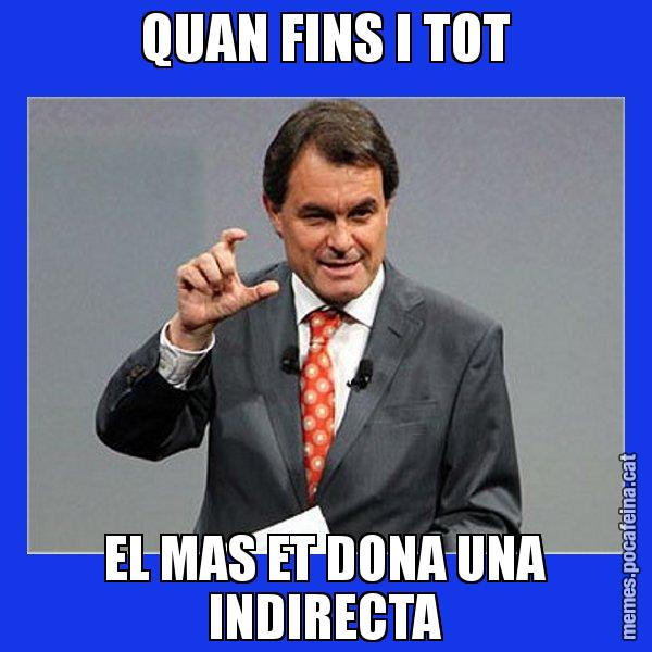 QUAN FINS I TOT EL MAS ET DONA UNA INDIRECTA - Artur Mas Titola