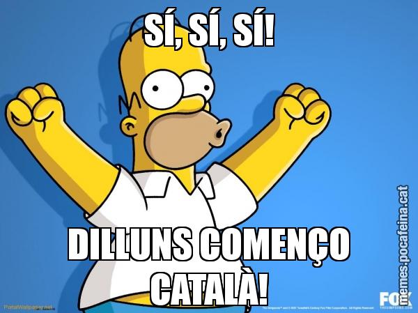 SÍ, SÍ, SÍ! DILLUNS COMENÇO CATALÀ!