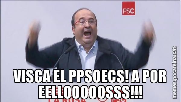 VISCA EL PPSOECS! A POR EELLOOOOOSSS!!!
