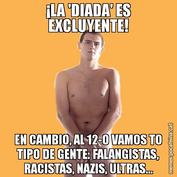 ¡LA 'DIADA' ES EXCLUYENTE! EN CAMBIO, AL 12-O VAMOS TO TIPO DE GENTE: FALANGISTAS, RACISTAS, NAZIS, ULTRAS... - Albert Rivera