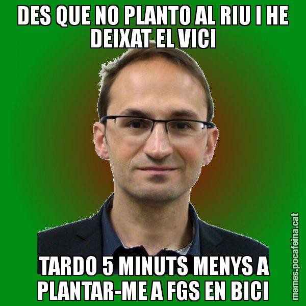 DES QUE NO PLANTO AL RIU I HE DEIXAT EL VICI  TARDO 5 MINUTS MENYS A PLANTAR-ME A FGS EN BICI - Joan Herrera