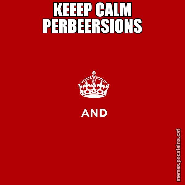 KEEEP CALM PERBEERSIONS - Keep