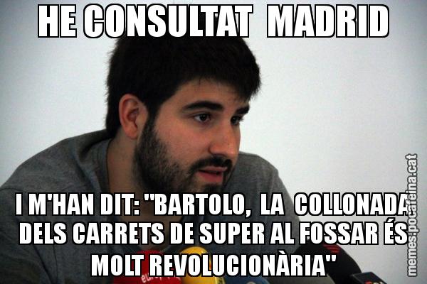 HE CONSULTAT  MADRID I M'HAN DIT: "BARTOLO,  LA  COLLONADA DELS CARRETS DE SUPER AL FOSSAR ÉS MOLT REVOLUCIONÀRIA"