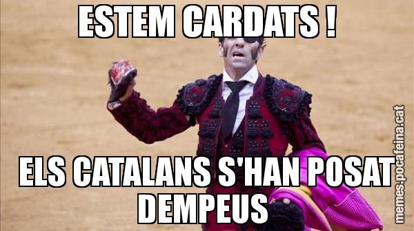 ESTEM CARDATS ! ELS CATALANS S'HAN POSAT DEMPEUS