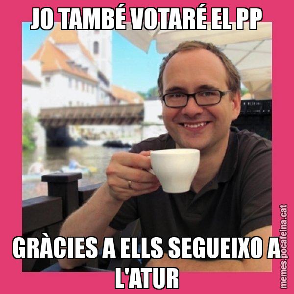 JO TAMBÉ VOTARÉ EL PP GRÀCIES A ELLS SEGUEIXO A L'ATUR - Puto Gilipolles