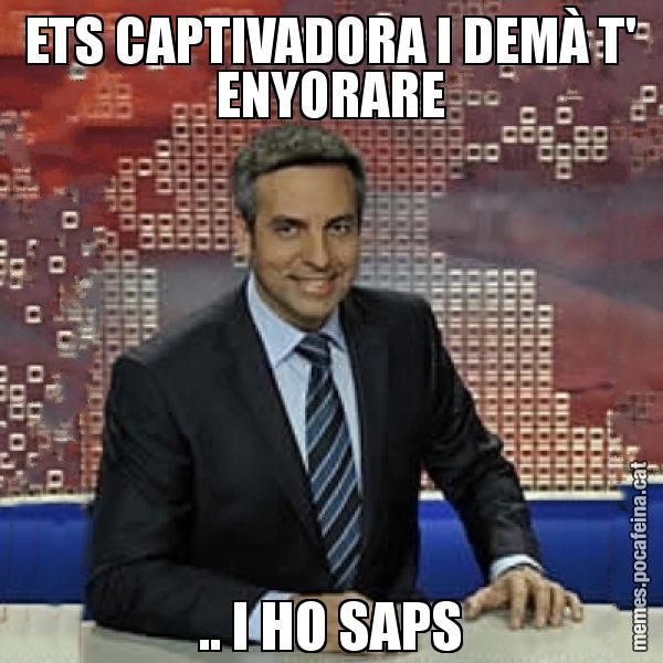 ETS CAPTIVADORA I DEMÀ T' ENYORARE .. I HO SAPS - Trollicer