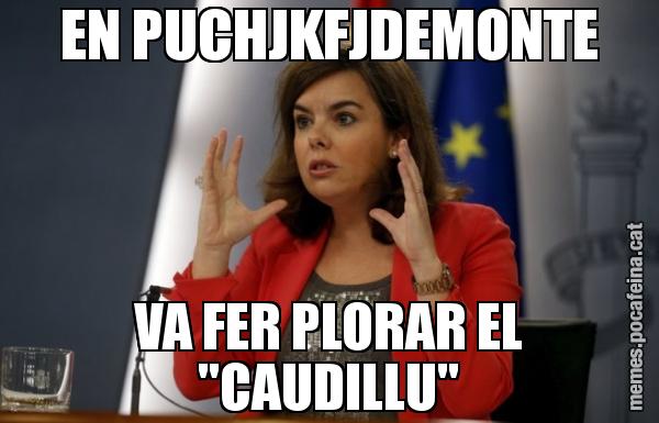 EN PUCHJKFJDEMONTE VA FER PLORAR EL "CAUDILLU"