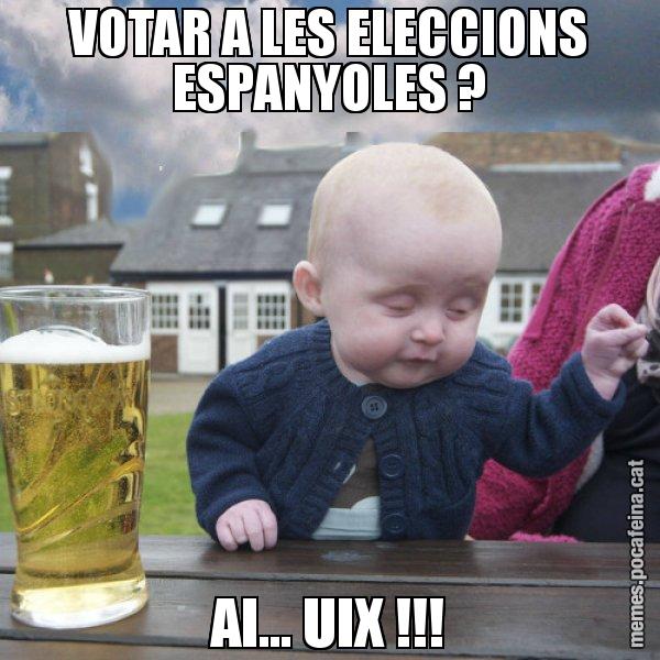VOTAR A LES ELECCIONS ESPANYOLES ? AI... UIX !!! - El nen begut