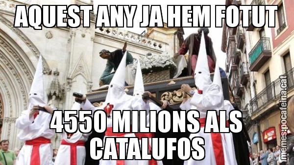 AQUEST ANY JA HEM FOTUT 4550 MILIONS ALS CATALUFOS
