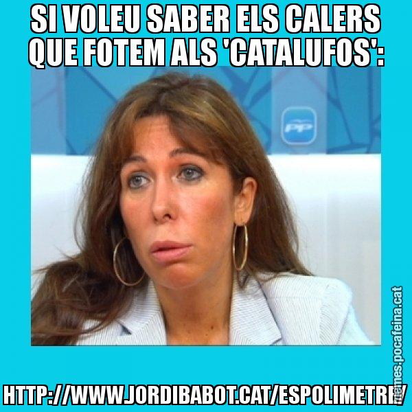 SI VOLEU SABER ELS CALERS QUE FOTEM ALS 'CATALUFOS': HTTP://WWW.JORDIBABOT.CAT/ESPOLIMETRE/ - Alícia Sánchez Camacho