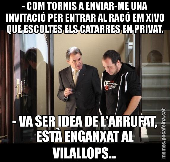 - COM TORNIS A ENVIAR-ME UNA INVITACIÓ PER ENTRAR AL RACÓ EM XIVO QUE ESCOLTES ELS CATARRES EN PRIVAT. - VA SER IDEA DE L'ARRUFAT, ESTÀ ENGANXAT AL VILALLOPS...