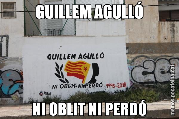 GUILLEM AGULLÓ NI OBLIT NI PERDÓ