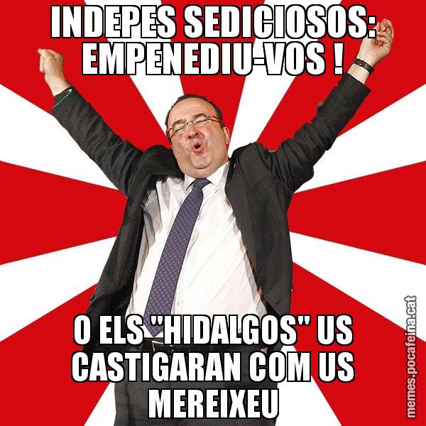 INDEPES SEDICIOSOS: EMPENEDIU-VOS ! O ELS "HIDALGOS" US CASTIGARAN COM US MEREIXEU - Miquel Iceta - 27S
