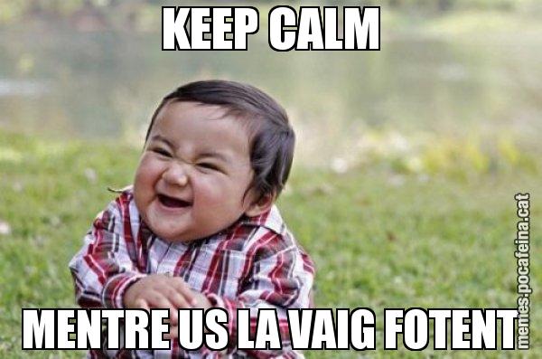 KEEP CALM MENTRE US LA VAIG FOTENT - El diabòlic nen asiàtic