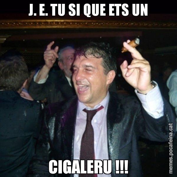 J. E. TU SI QUE ETS UN CIGALERU !!! - Laporta de Festa