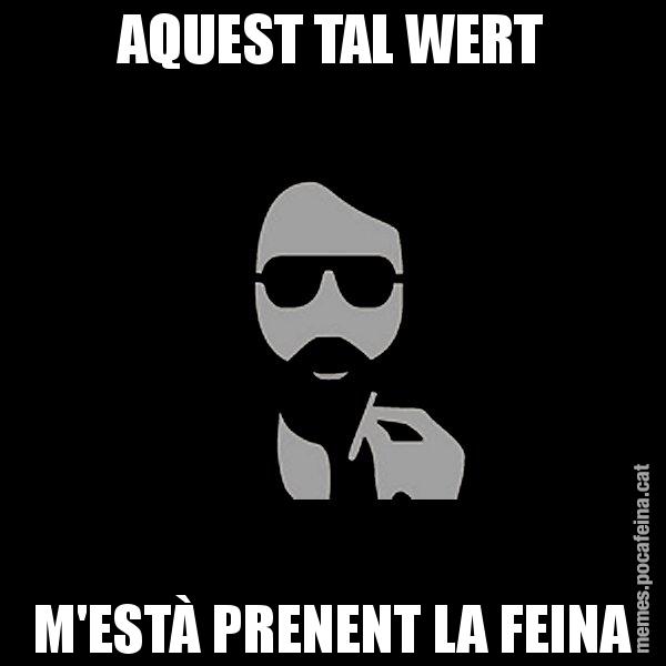 AQUEST TAL WERT M'ESTÀ PRENENT LA FEINA - Eugenio
