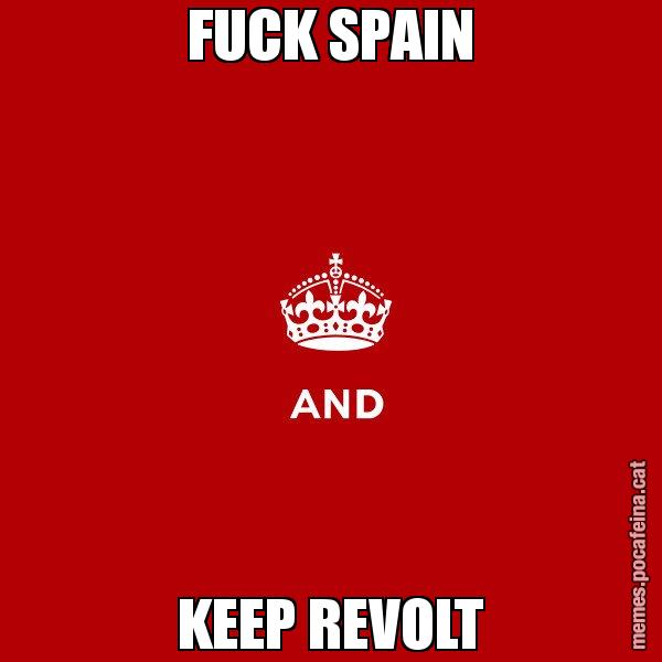 FUCK SPAIN KEEP REVOLT - Keep