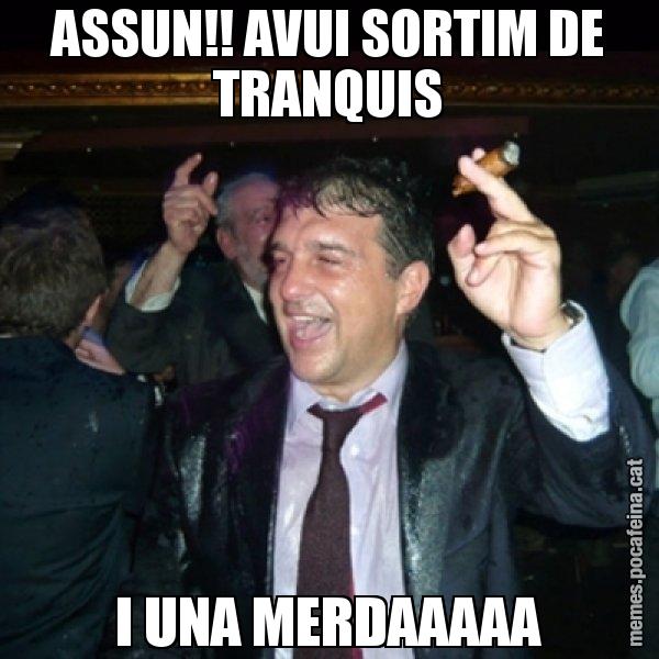 ASSUN!! AVUI SORTIM DE TRANQUIS I UNA MERDAAAAA - Laporta de Festa