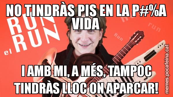 NO TINDRÀS PIS EN LA P#%A VIDA I AMB MI, A MÉS, TAMPOC TINDRÀS LLOC ON APARCAR!