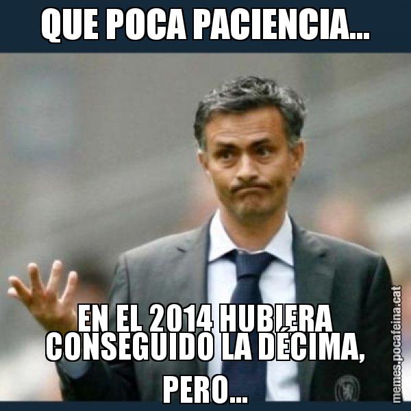 QUE POCA PACIENCIA... EN EL 2014 HUBIERA CONSEGUIDO LA DÉCIMA, PERO... - Mourinho