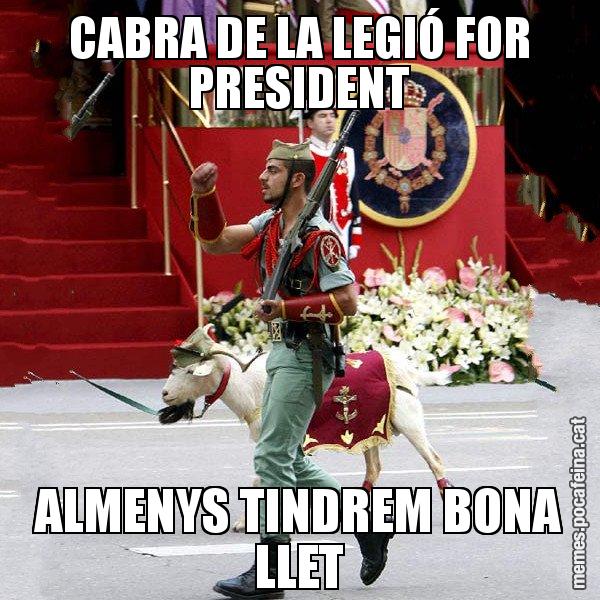 CABRA DE LA LEGIÓ FOR PRESIDENT ALMENYS TINDREM BONA LLET - La cabra de la legió