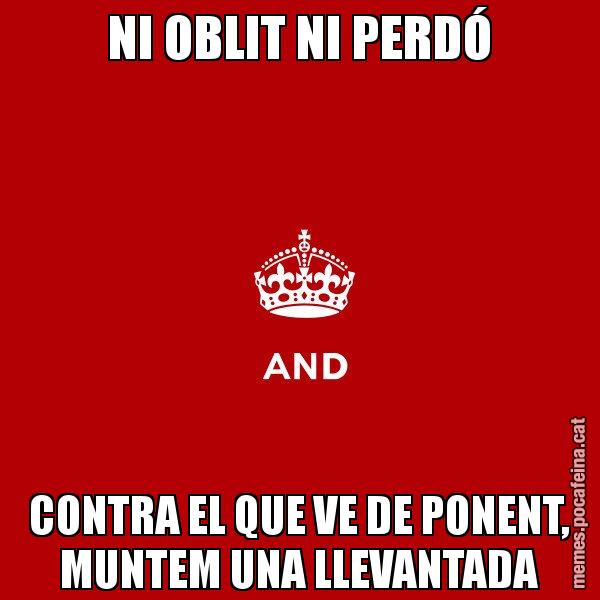 NI OBLIT NI PERDÓ CONTRA EL QUE VE DE PONENT, MUNTEM UNA LLEVANTADA - Keep