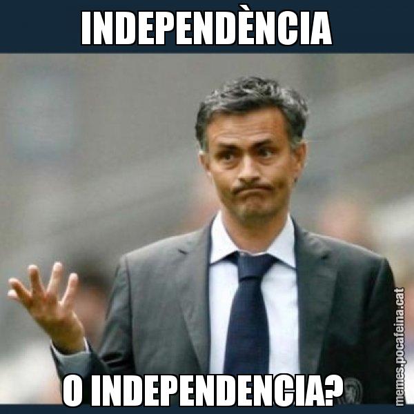 INDEPENDÈNCIA O INDEPENDENCIA? - Mourinho