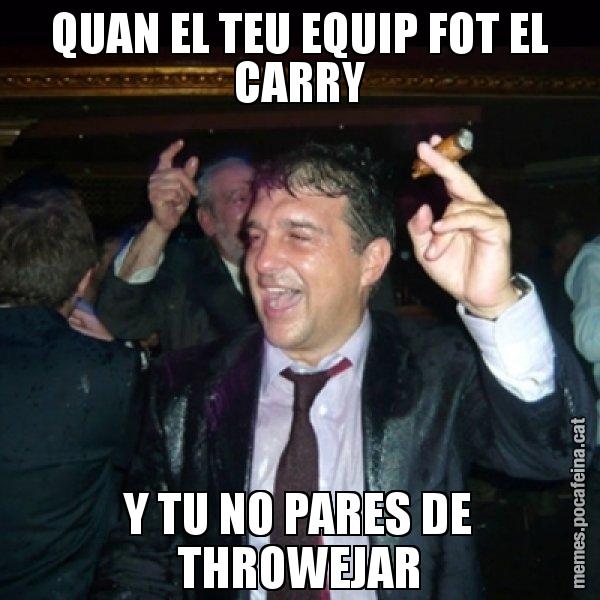 QUAN EL TEU EQUIP FOT EL CARRY Y TU NO PARES DE THROWEJAR - Laporta de Festa