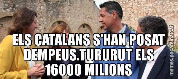 ELS CATALANS S'HAN POSAT DEMPEUS.TURURUT ELS 16000 MILIONS