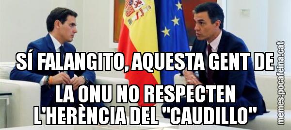 SÍ FALANGITO, AQUESTA GENT DE LA ONU NO RESPECTEN L'HERÈNCIA DEL "CAUDILLO"