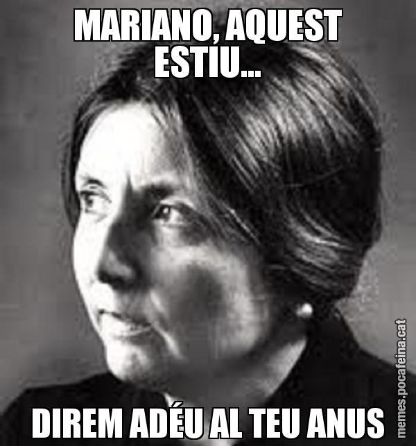 MARIANO, AQUEST ESTIU... DIREM ADÉU AL TEU ANUS
