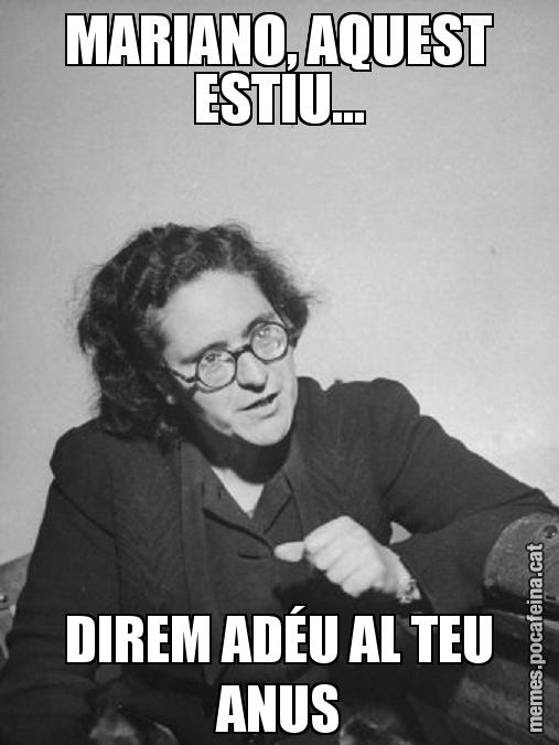 MARIANO, AQUEST ESTIU... DIREM ADÉU AL TEU ANUS