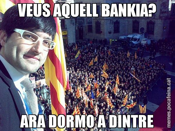 VEUS AQUELL BANKIA? ARA DORMO A DINTRE