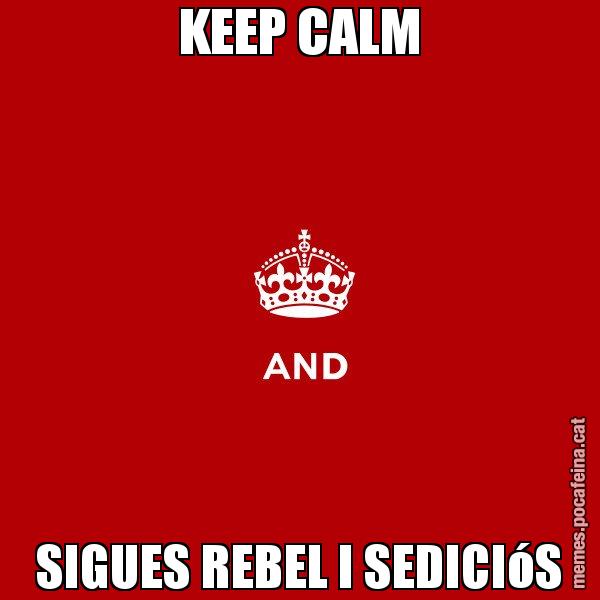 KEEP CALM SIGUES REBEL I SEDICIóS - Keep