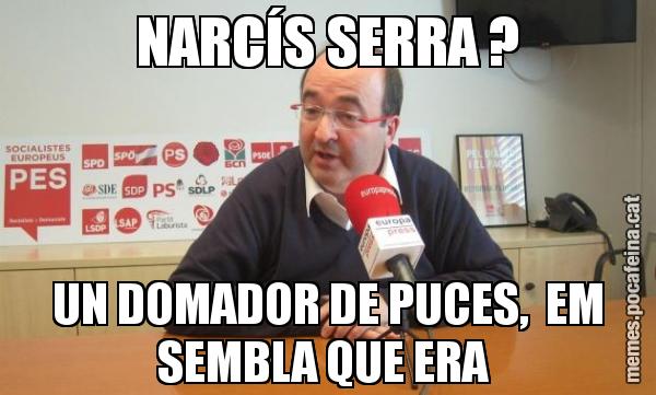 NARCÍS SERRA ? UN DOMADOR DE PUCES,  EM SEMBLA QUE ERA