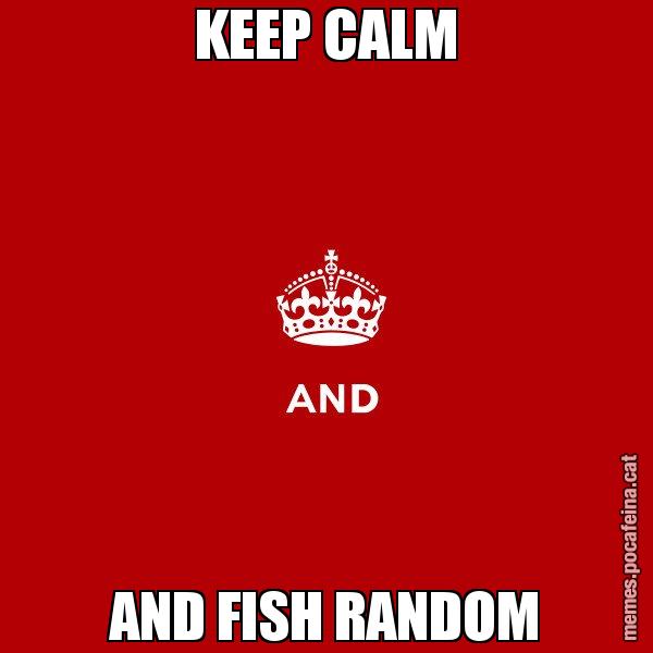 KEEP CALM AND FISH RANDOM - Keep