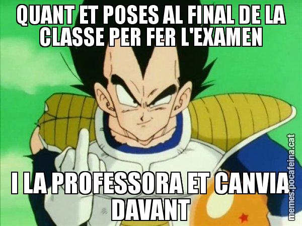 QUANT ET POSES AL FINAL DE LA CLASSE PER FER L'EXAMEN I LA PROFESSORA ET CANVIA DAVANT - Vegeta