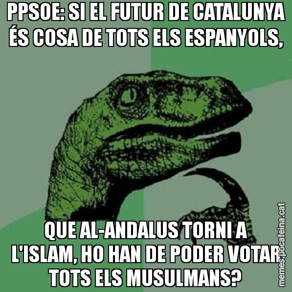 PPSOE: SI EL FUTUR DE CATALUNYA ÉS COSA DE TOTS ELS ESPANYOLS, QUE AL-ANDALUS TORNI A L'ISLAM, HO HAN DE PODER VOTAR TOTS ELS MUSULMANS? - Philosoraptor