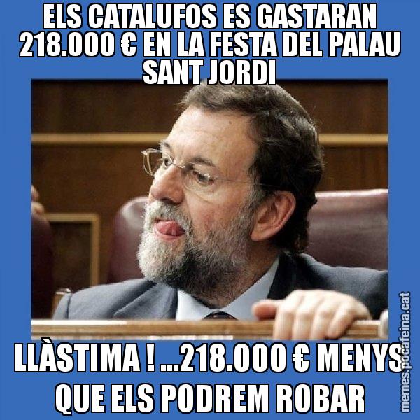 ELS CATALUFOS ES GASTARAN 218.000 € EN LA FESTA DEL PALAU SANT JORDI LLÀSTIMA ! ...218.000 € MENYS QUE ELS PODREM ROBAR - Mmmmmariano Rajoy