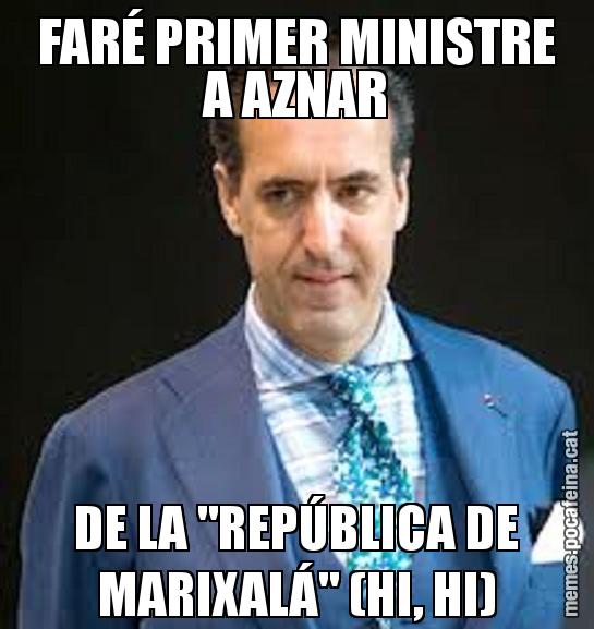 FARÉ PRIMER MINISTRE A AZNAR DE LA "REPÚBLICA DE MARIXALÁ" (HI, HI)