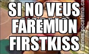 SI NO VEUS L'APM? FAREM UN FIRSTKISS