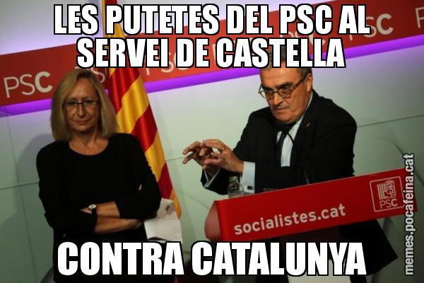 LES PUTETES DEL PSC AL SERVEI DE CASTELLA CONTRA CATALUNYA
